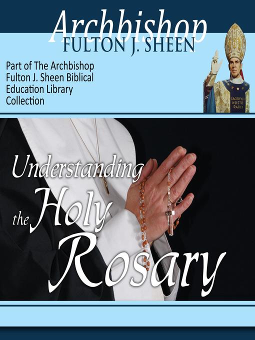 Title details for Understanding the Holy Rosary by Archbishop Fulton Sheen - Available